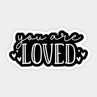 You Are Loved. Beautiful Typography Self Empowerment Quote. Sticker